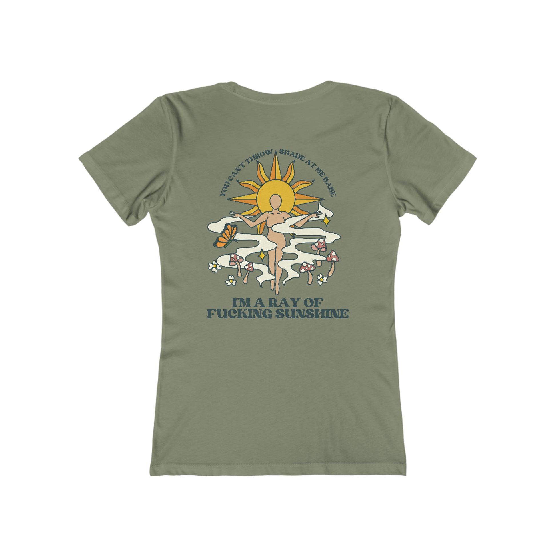 A light olive green, slim fit tee that says You Can't Throw Shade at Me, I'm a Ray of Fucking Sunshine on the back.