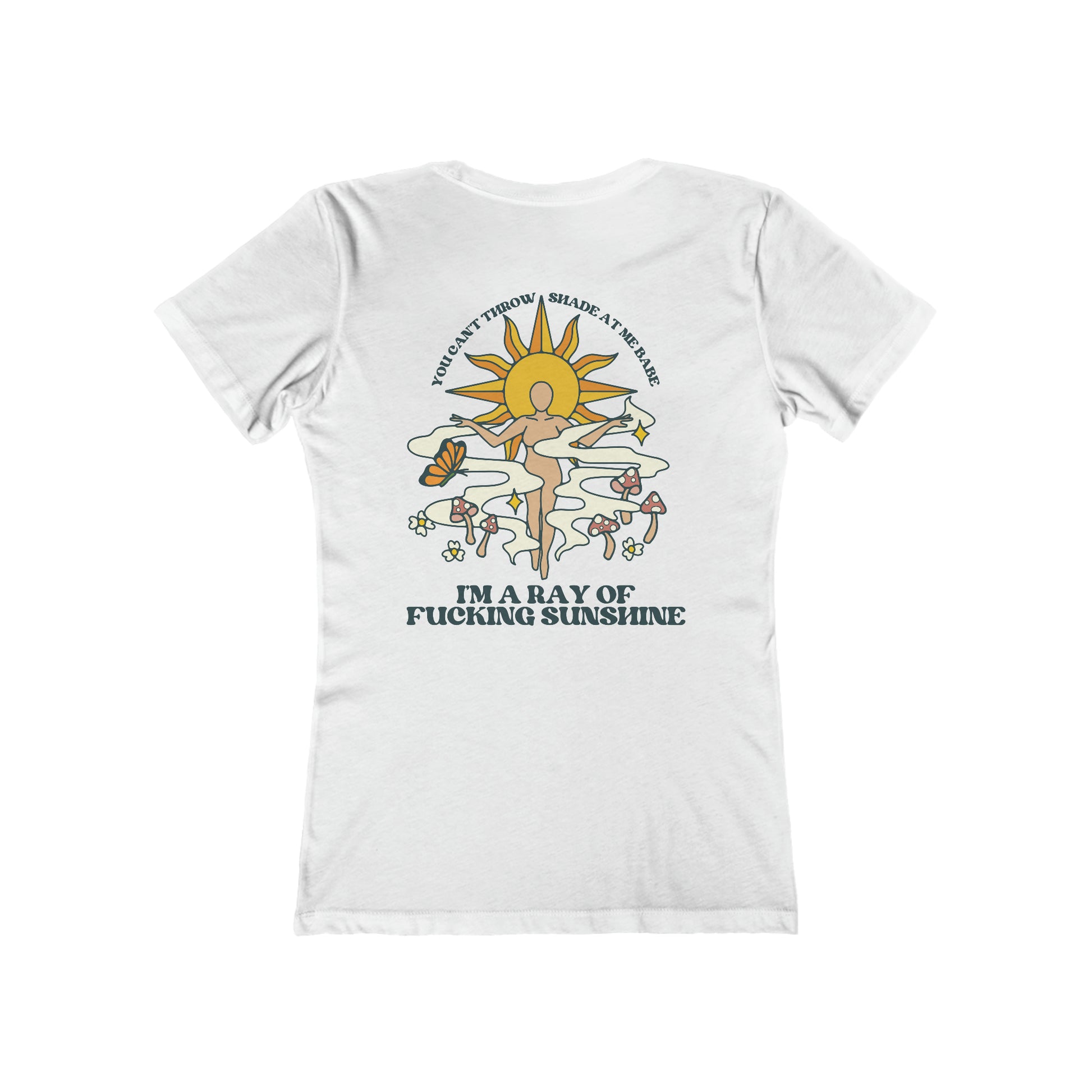 A white, slim fit tee that says You Can't Throw Shade at Me, I'm a Ray of Fucking Sunshine on the back.