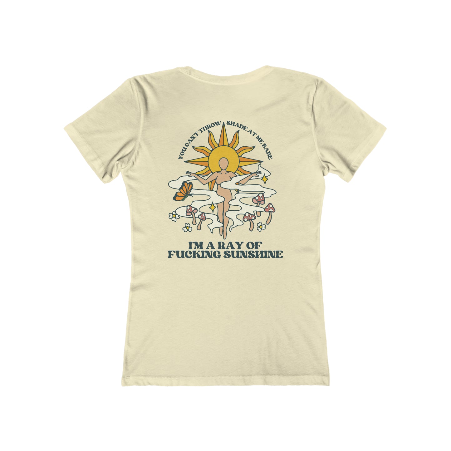 A natural beige, slim fit tee that says You Can't Throw Shade at Me, I'm a Ray of Fucking Sunshine on the back.