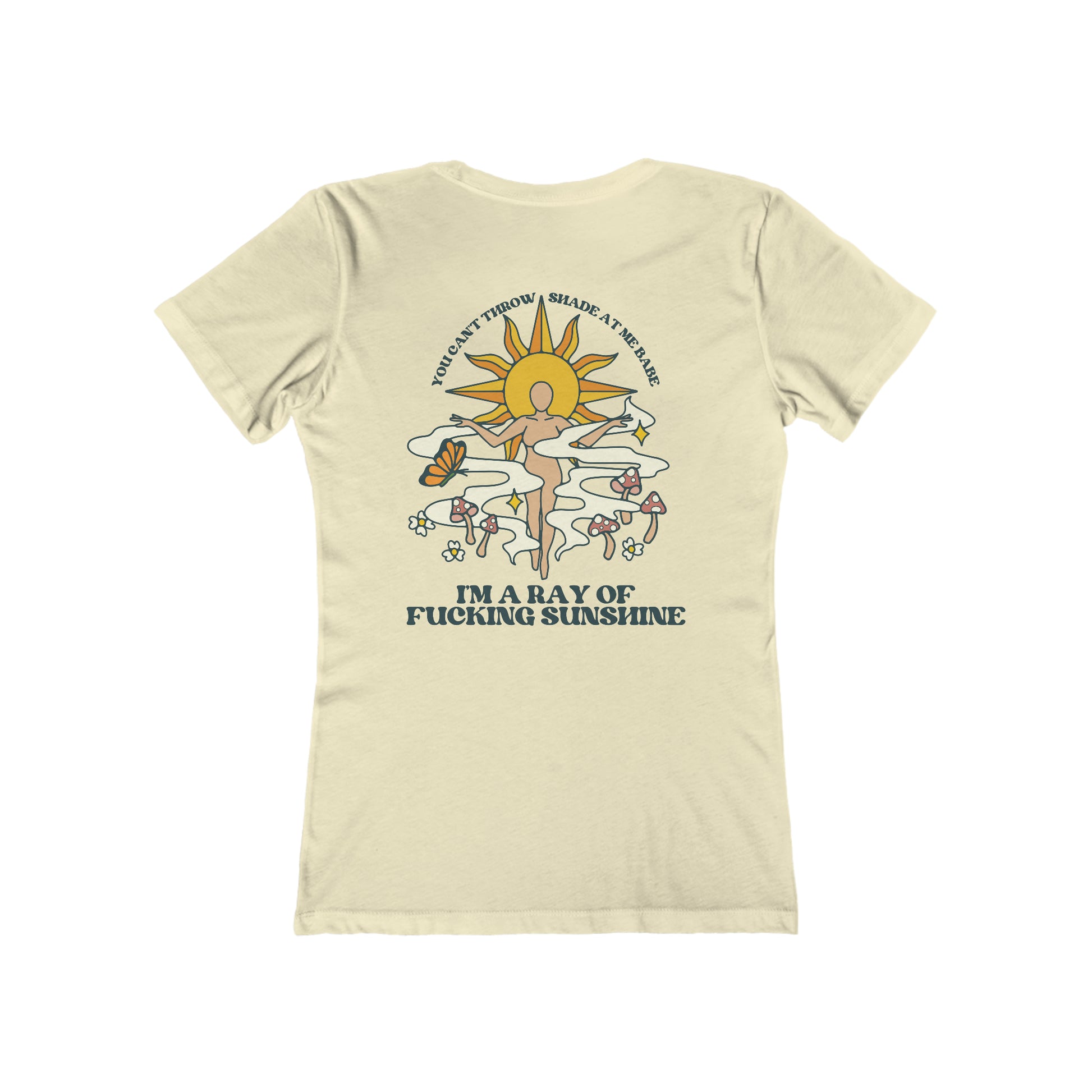 A natural beige, slim fit tee that says You Can't Throw Shade at Me, I'm a Ray of Fucking Sunshine on the back.