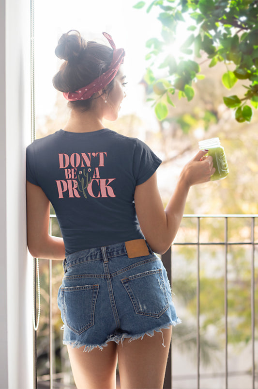 Women's Don't Be A Prick Slim Fit Graphic Boyfriend Tee